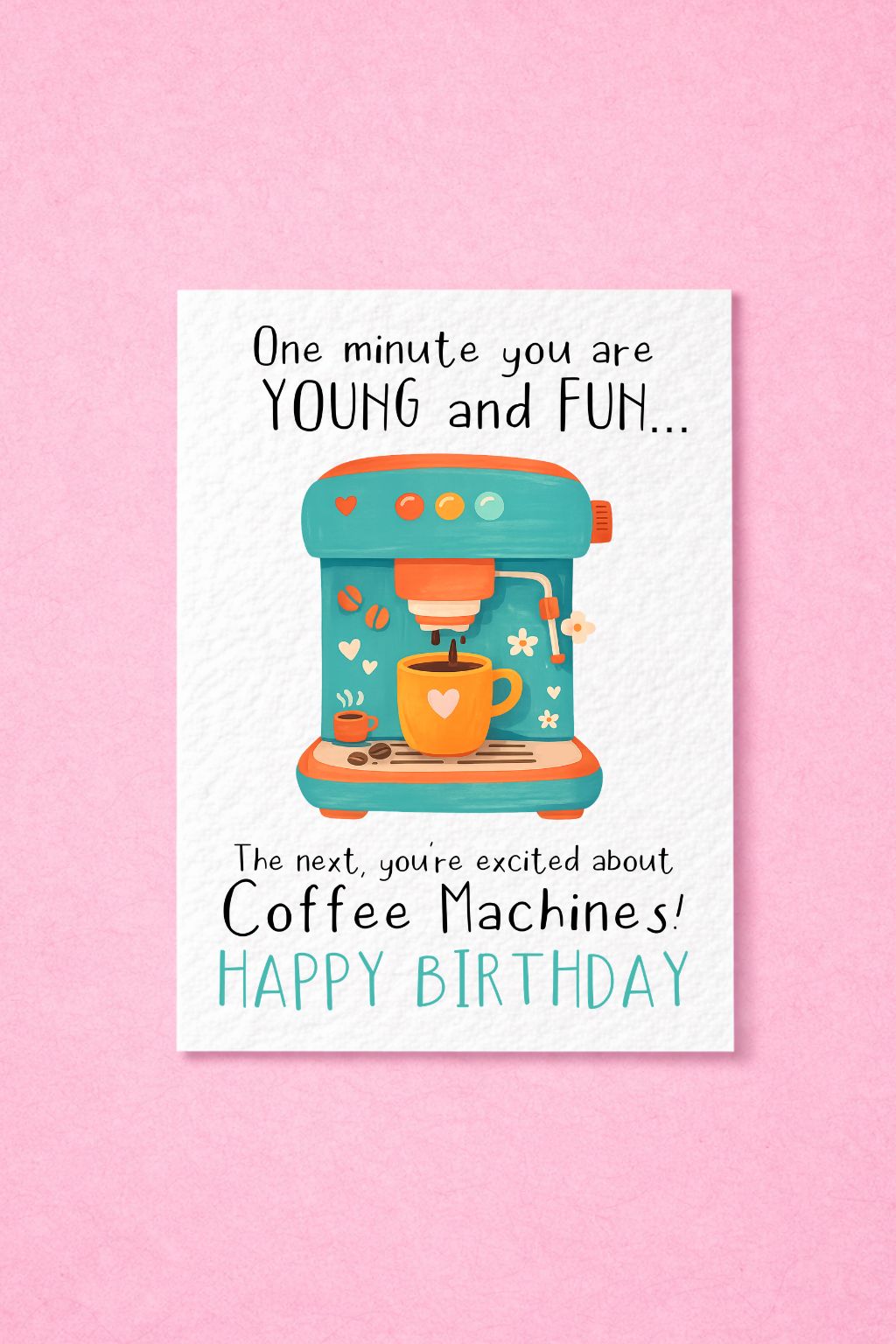 Funny Birthday Card for Coffee Lovers, Aging Humour Card, “One Minute You’re Young and Fun…” Coffee Machine Joke, Coffee Illustration Card
