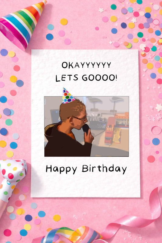 Okayyy Let's Go Meme Birthday Card - - Happy Birthday - Humorous Card - Funny Internet Meme
