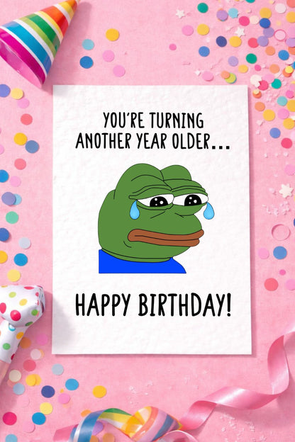 Sad Frog Viral Meme Greeting Card - Pepe The Frog - Happy Birthday - You're one year older... - Humorous Card - Funny Meme