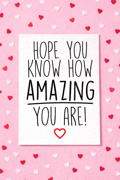 Hope You Know How Amazing You Are Card, Loved One Card, Well Done Card, Proud Of You Card