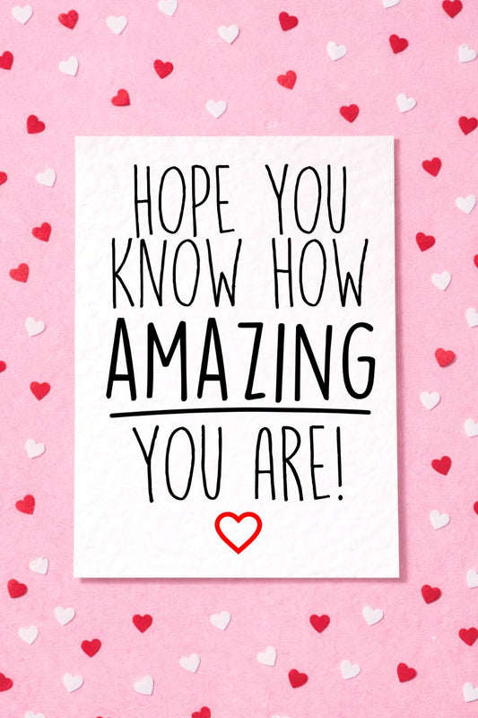 Hope You Know How Amazing You Are Card, Loved One Card, Well Done Card, Proud Of You Card