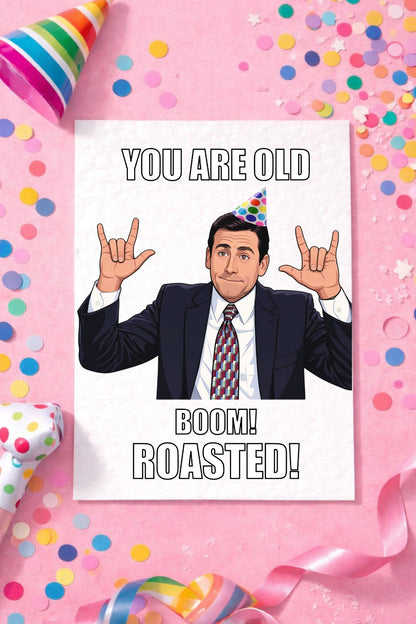 Funny You Are Old Greeting Card - Humorous Boom Roasted Gift For Friend