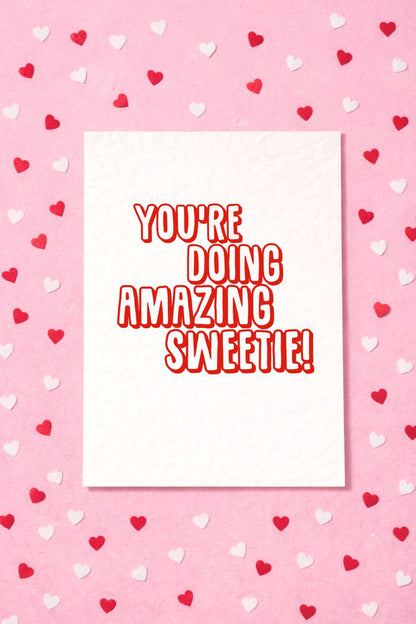 You're Doing Amazing Sweetie! Good Luck, Well Done, Congratulations, Get Well Soon Greeting Card