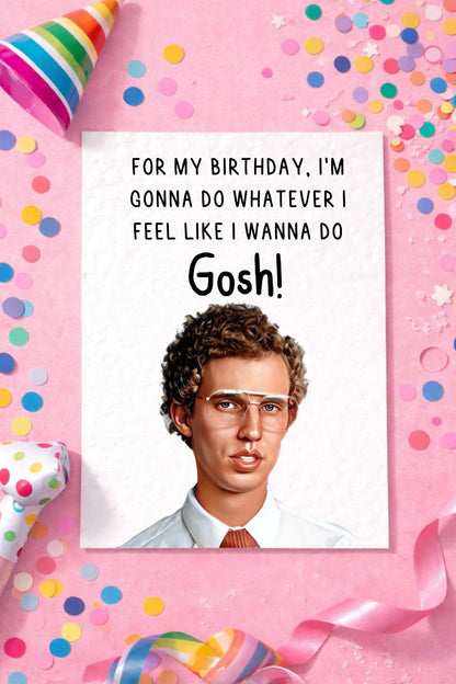 Napoleon Dynamite - Birthday Greeting Card - Happy Birthday - Get Out Of My Life - Gosh! - Humorous Card - Funny Movie Quote