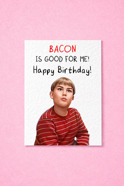 King Curtis Greeting Card - Bacon Is Good For Me - Happy Birthday - Humorous Card - Funny Internet Meme - Bacon Is Good For Me