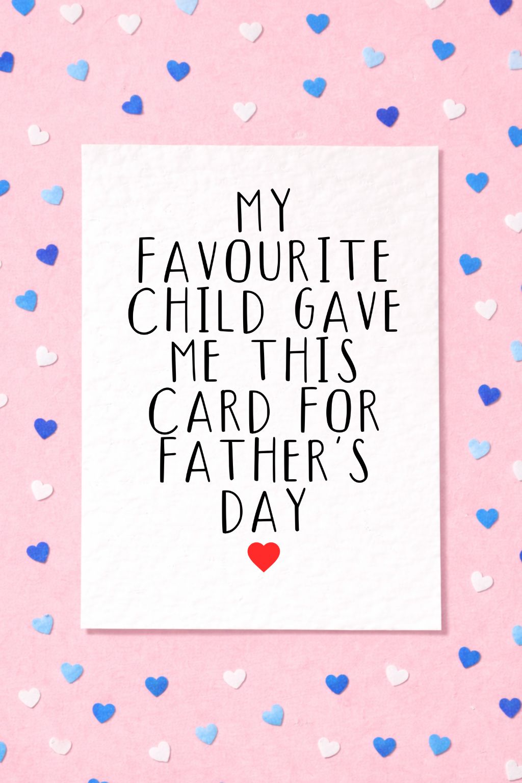 Father's Day Funny Card: Humorous Greeting Card I'm Your Favourite Child