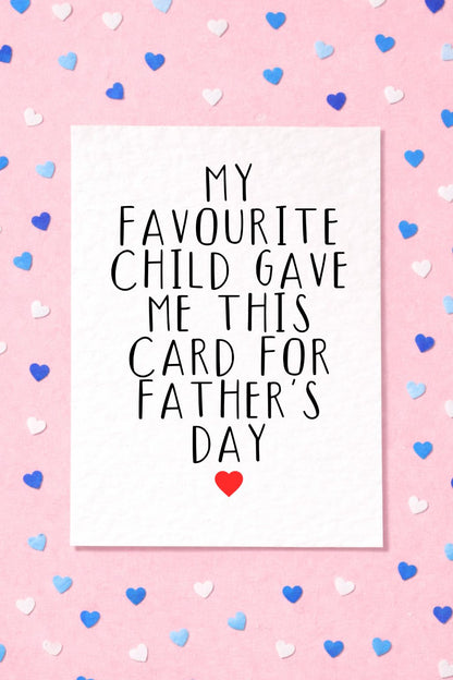 Father's Day Funny Card: Humorous Greeting Card I'm Your Favourite Child