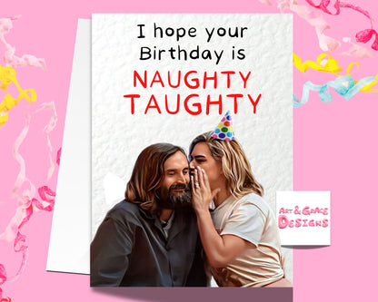 Naughty Taughty Birthday Card - Lou Sanders- Bob Mortimer - Greeting Card - Birthday Card - Funny Comedian