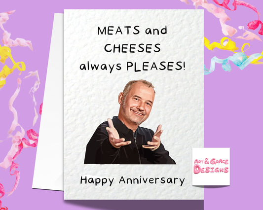 Bob Mortimer Anniversary Greeting Card - Meats and Cheeses Pleases Card - Funny Comedian