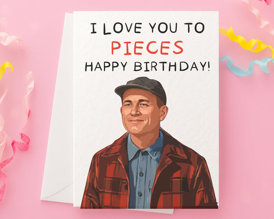 Ed Gain Greeting Card, Happy Birthday, I Love You To Pieces- Serial Killer Card