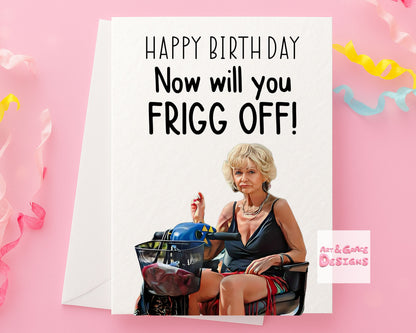 Benidorm Greeting Card - Madge - Will You Frig Off!- Humorous Card