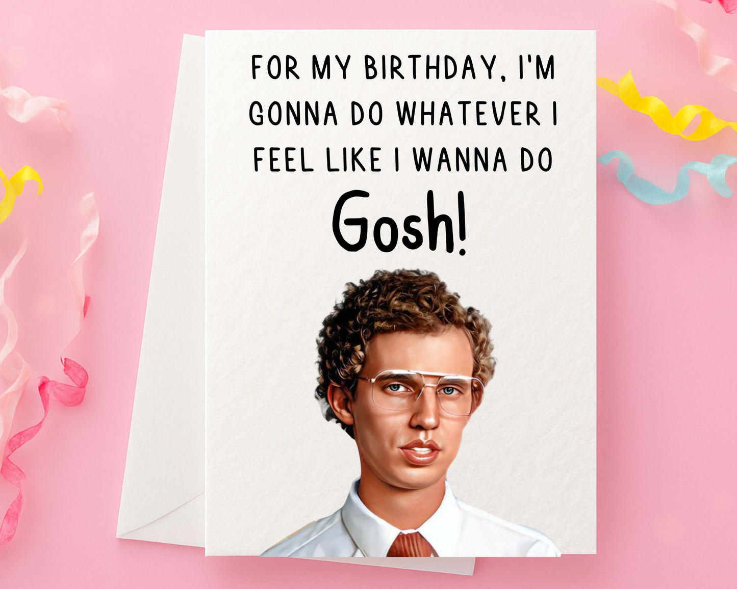 Napoleon Dynamite - Birthday Greeting Card - Happy Birthday - Whatever I Want To Do - Gosh! - Humorous Card - Funny Movie Quote