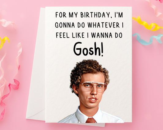 Napoleon Dynamite - Birthday Greeting Card - Happy Birthday - Whatever I Want To Do - Gosh! - Humorous Card - Funny Movie Quote