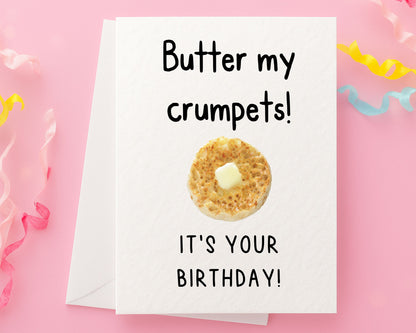 Funny Greeting Card - Butter My Crumpets, It's Your Birthday-  Happy Birthday - Humorous British Slang