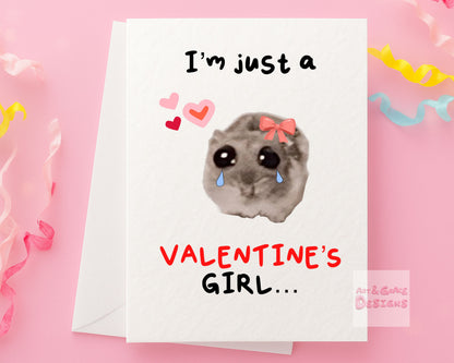 Sad Hamster Viral Meme Valentine's Greeting Card - Happy Valentine's - Im Just A Valentine's Girl - Humorous Card - Funny Meme