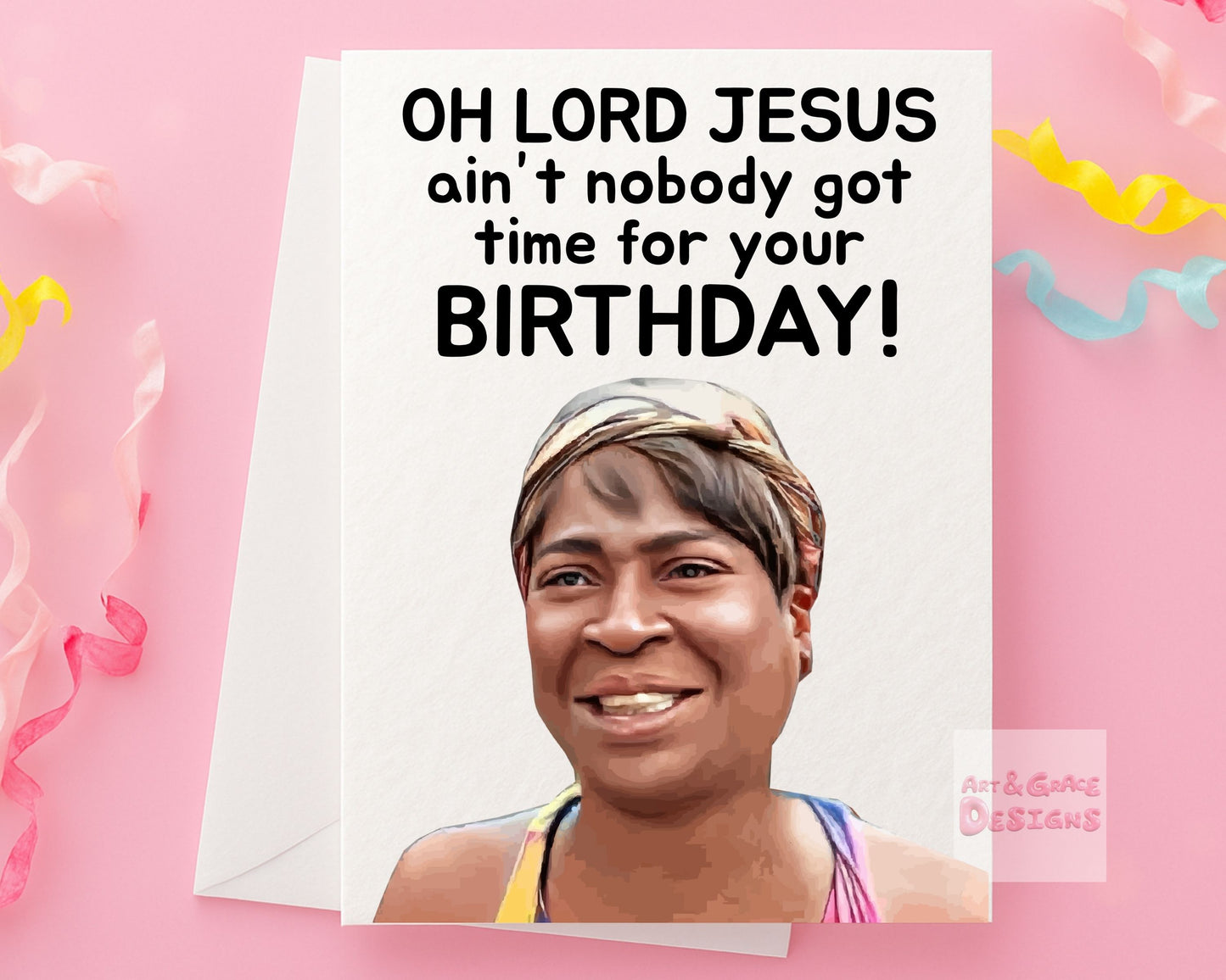 Ain't Nobody Got Time For That, Meme Birthday Card: Humorous Greeting Card, Oh Lord Jesus.