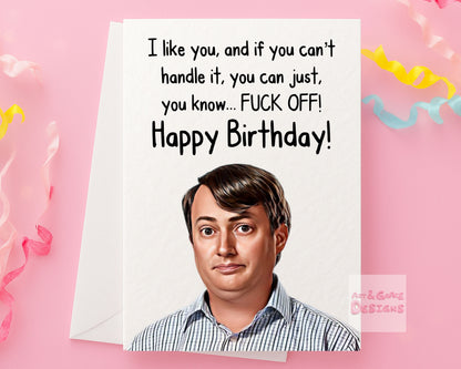 Peep Show Birthday Card -  I Like You - Mark Corrigan -Funny Peep Show Line Card - Funny Rude Birthday Greeting Card For Loved One- Partner