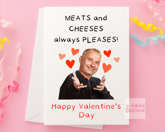 Bob Mortimer Valentine's Greeting Card - Meats and Cheeses Pleases Birthday Card - Funny Comedian