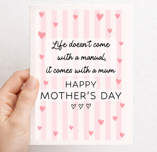 Mother's Day Greeting Card, Life Doesn't Come With A Manual Card For Mum