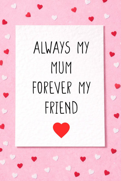 Always My Mum Forever My Friend, Birthday Card For Mum, Mother's Day Quote Gift