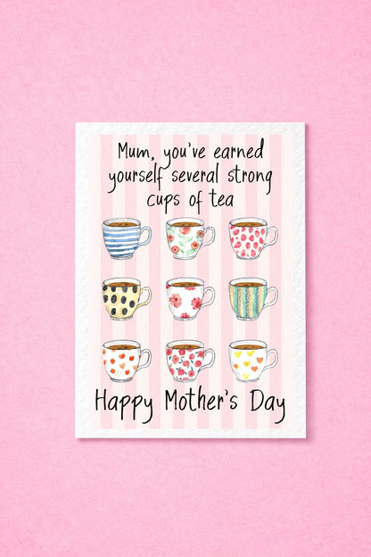 Mother's Day Card, Greeting Card For Mum, You've Earned Yourself Several Strong Cups Of Tea, Cute Cups Tea, Teacups