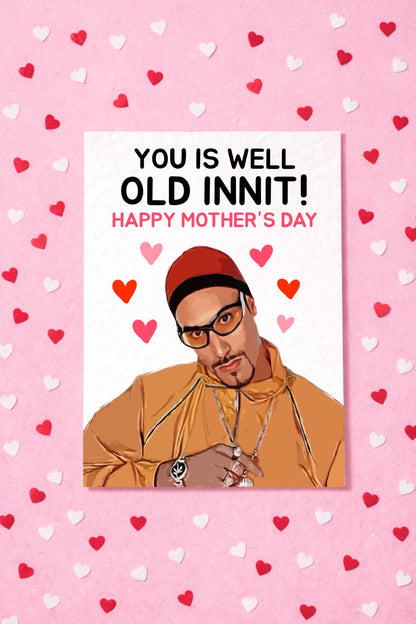 Mother's Day Card: Funny You Is Well Old Innit Greeting Gift