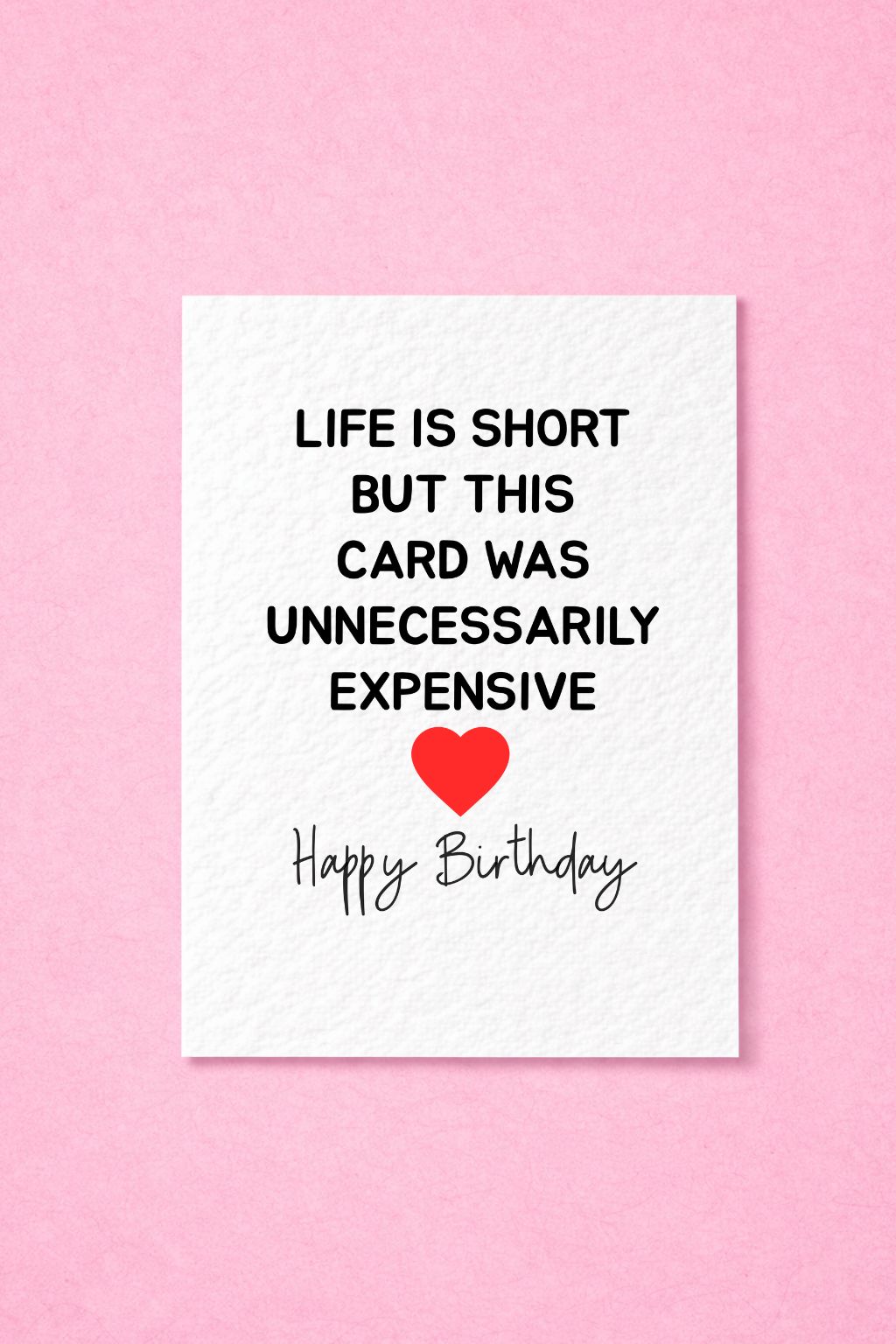 Funny Greeting Card, Life Is Short But This Card Was Unnecessarily Expensive Just Because, Birthday Card For Partner, Friend, Sibling