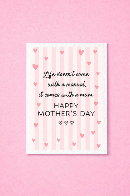Mother's Day Greeting Card, Life Doesn't Come With A Manual Card For Mum