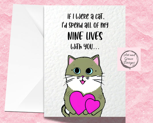 Cute Cat Nine Lives Funny Greeting Card For Partner- Happy Birthday-Valentine's Card- If I Was A Cat-I'd Spend All Of My Nine Lives With You