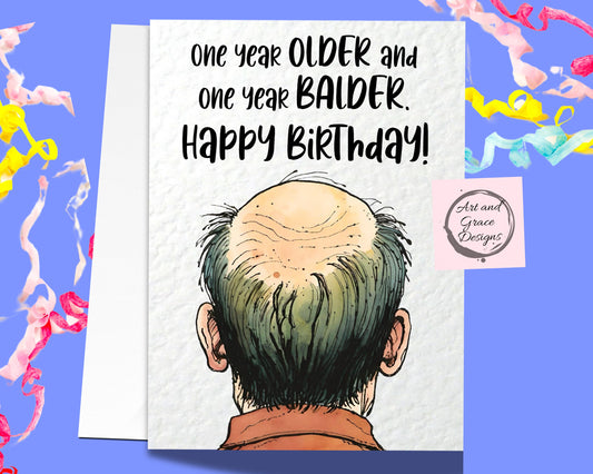 Bald Joke Greeting Card- One Year Older One Year Balder- Funny Baldy Card-  Happy Birthday - Humorous