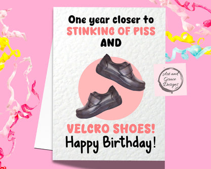 Old Joke Greeting Card- One Year Closer To Smelling Of Piss and Velcro Shoes- Funny Rude Card-  Happy Birthday - Humorous Gift