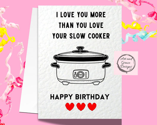 Slow Cooker Greeting Card - Happy Birthday- Funny Slow Cooker Card - Humorous Card - Card For Wife - Mum - Grandma - Friend