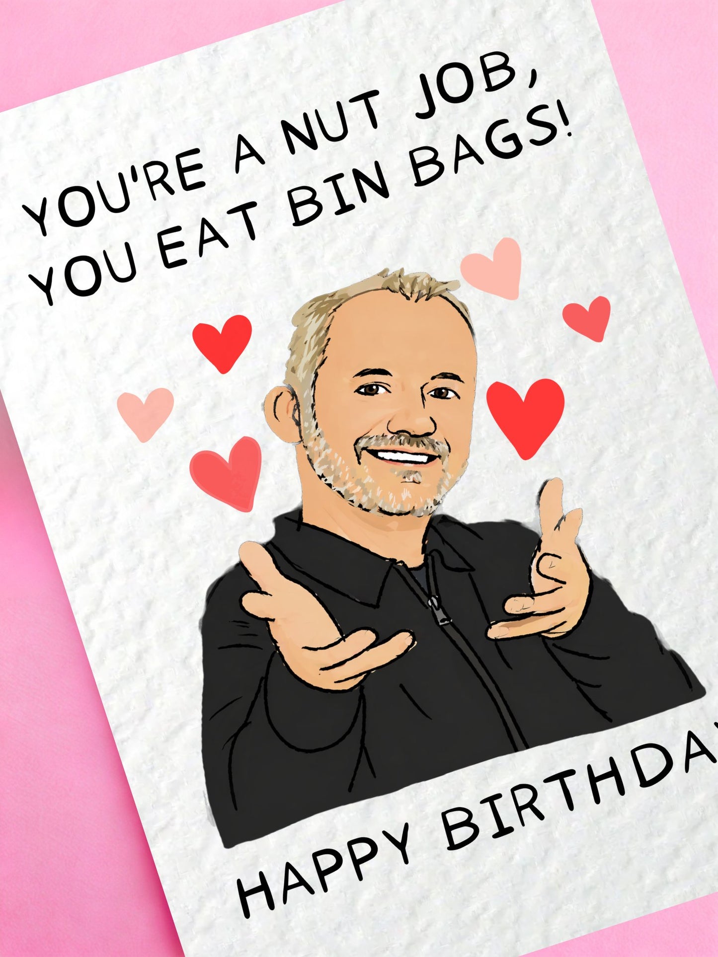 Bob Mortimer You're A Nut Job, You Eat Bin Bags Greeting Card, Funny Comedian Gift