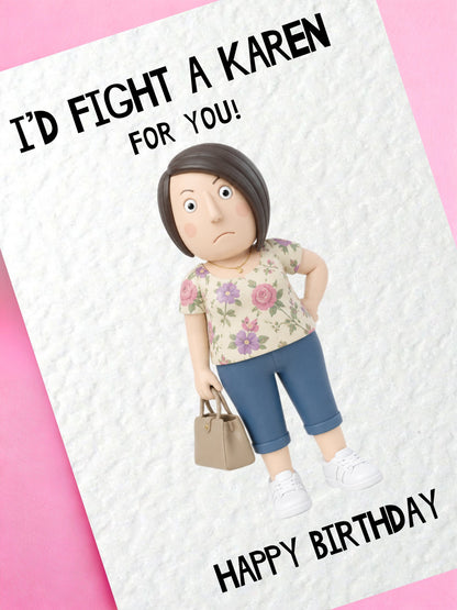 Funny Karen Birthday Card for Friend, “I’d Fight A Karen For You” Humour Birthday Card, Best Friend Birthday Card Gift