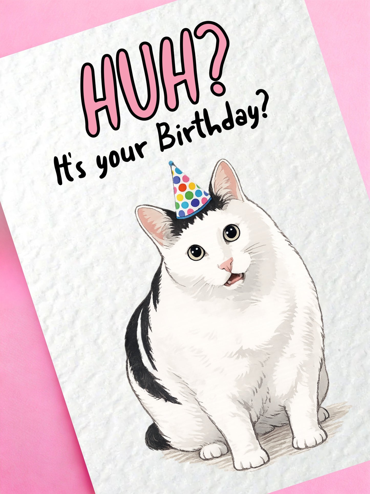 Funny Handmade Cat Birthday Card, "Huh? It's Your Birthday?", Cute Confused Cat Greeting Card, Unique Birthday Card for Cat Lover