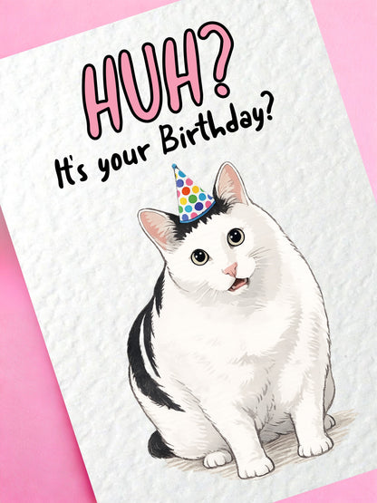Funny Handmade Cat Birthday Card, "Huh? It's Your Birthday?", Cute Confused Cat Greeting Card, Unique Birthday Card for Cat Lover