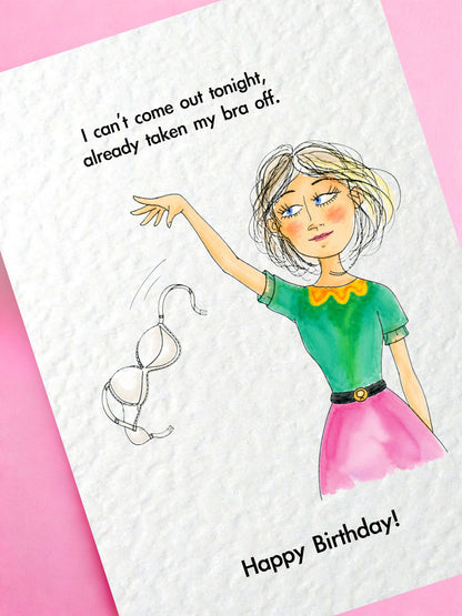 Funny Birthday Card for Friend – "I Can't Come Out Tonight, Already Taken My Bra Off" Card, Humorous Gift For Her