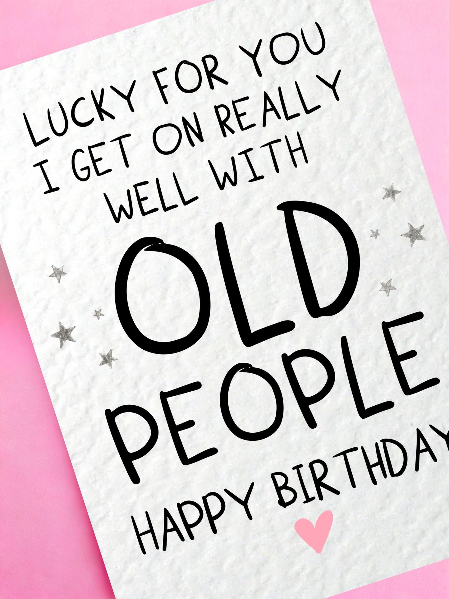 Lucky For You I Get On Really Well With Old People Birthday Card Card for Mum, Dad, Friend, Humorous Greeting