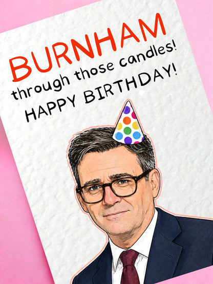 Burnham Through Those Candles! Funny Birthday Card, Political Parody Birthday Card, Humorous Greeting Card for Him, New Prime Minister