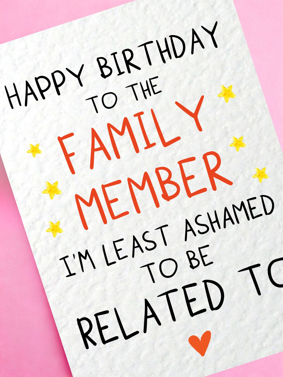Funny Family Birthday Card, Happy Birthday to the Family Member I'm Least Ashamed to Be Related To, Humorous