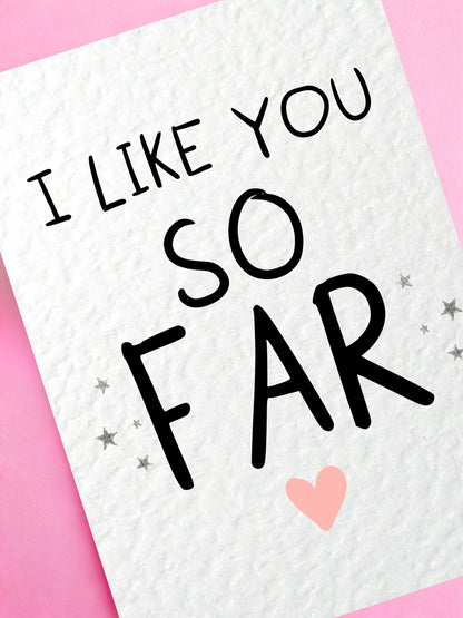I Like You So Far Card, Funny Anniversary Card, Cute Relationship Card, Boyfriend Girlfriend, Valentine's Day Card, Romantic
