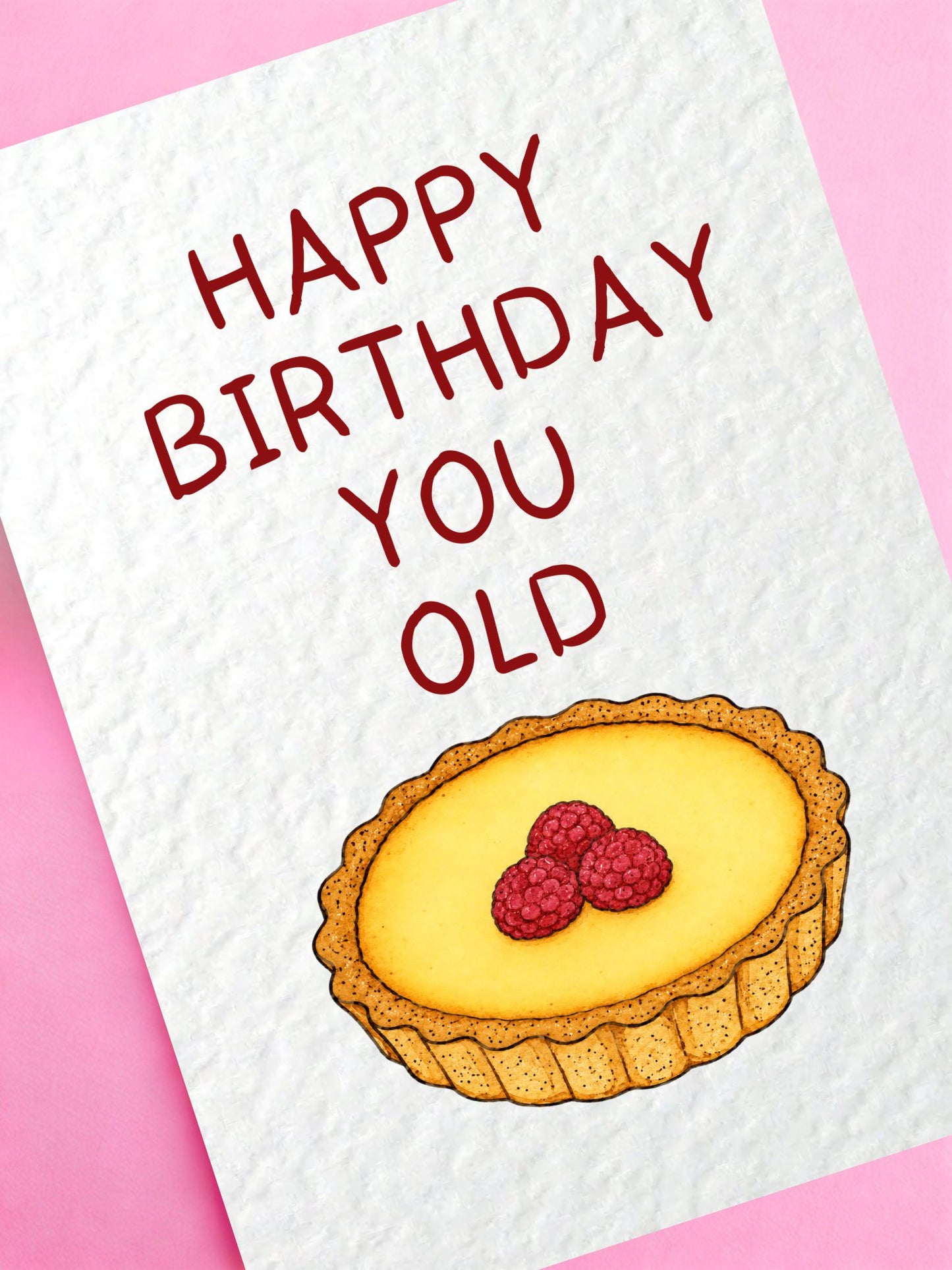 Funny “Happy Birthday You Old Tart” Birthday Card, For Friends, Family, Foodies, Cheeky British Humour Greeting