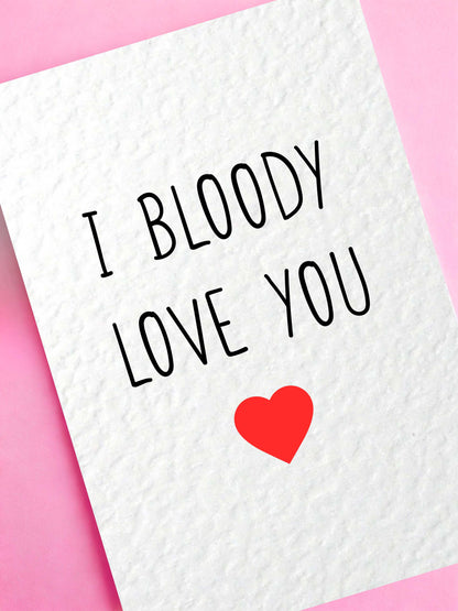 I Bloody Love You Greeting Card- Birthday, Valentine's, Mother's Day Card For Partner, Mother, Friend