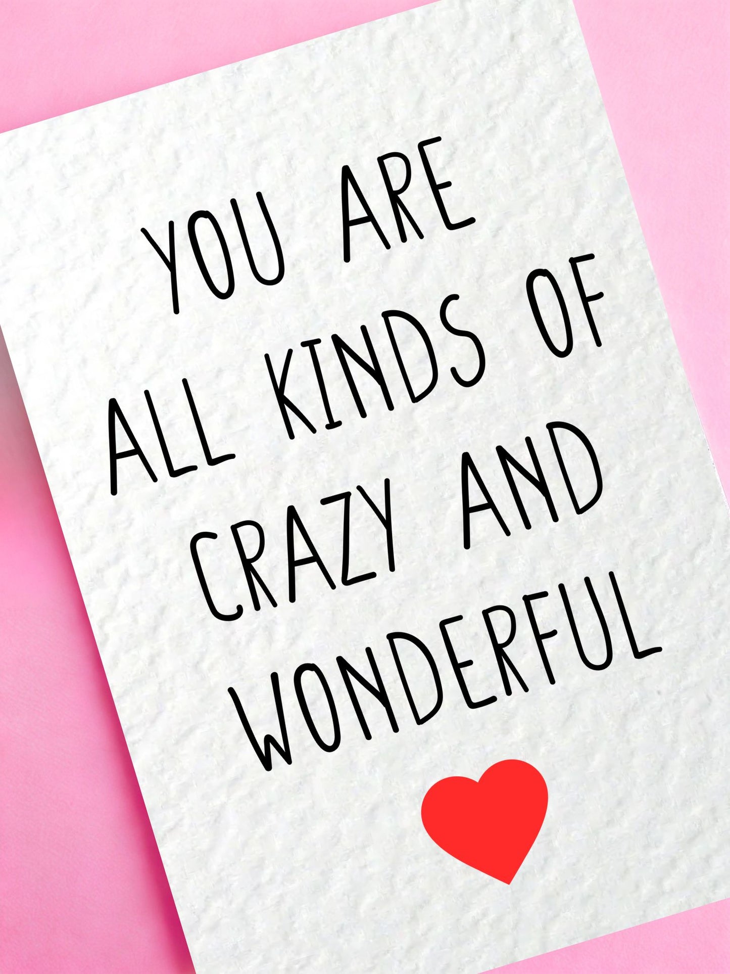 You Are All Kinds Of Crazy And Wonderful Greeting Card-  Birthday, Valentine's, Mother's Day Card For Partner, Mother, Friend