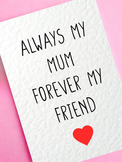 Always My Mum Forever My Friend, Birthday Card For Mum, Mother's Day Quote Gift