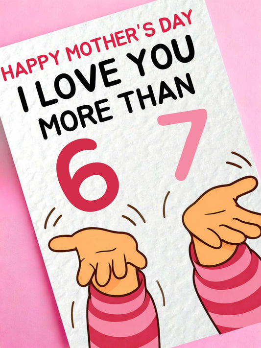 Funny 6-7 Birthday, Mother's Day Greeting Card -Greeting Card For Mum, Six Seven Meme