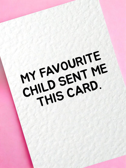 Funny Favourite Child Greeting Card, Cheeky Gift For Parent, Rude Gift For Mother, Mum, Dad, Father, Mother's Day