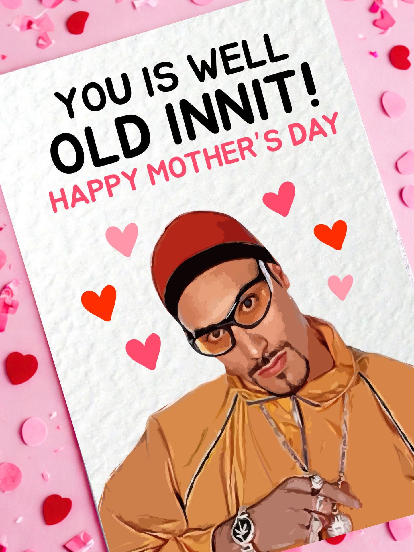 Mother's Day Card: Funny You Is Well Old Innit Greeting Gift