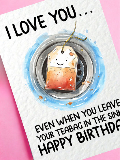 Tea Bag Card For Friend- Funny Birthday Greeting Card For Flatmate, Partner, Teabag In Sink