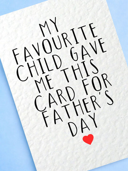 Father's Day Funny Card: Humorous Greeting Card I'm Your Favourite Child